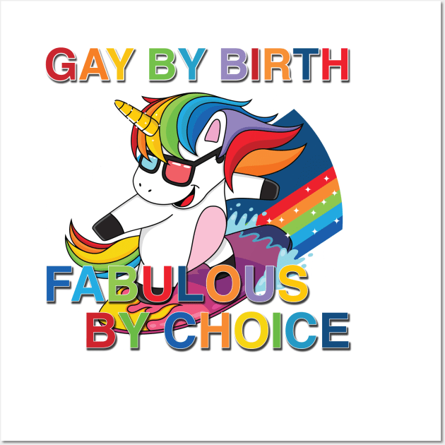 Gay By Birth, Fabulous By Choice, LGBT, Gifts For Gays, Gifts For Lesbian, Gifts For Friends, Creative Gifts For Gays, Gay Gifts, Pride, Pride Gift, LGBT, Lesbian Gifts, Gay Gifts, Unicorn, Fabulous Wall Art by hellowearse